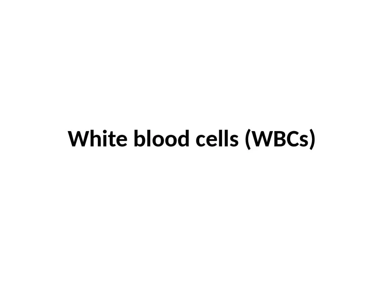 White blood cells (WBCs)