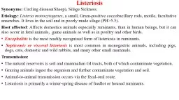 Listeriosis Synonyms:  Circling disease(Sheep), Silage Sickness.