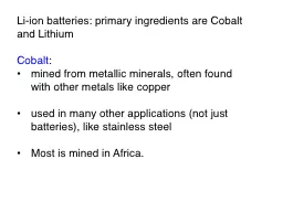 Li-ion  batteries:  primary ingredients are Cobalt and Lithium