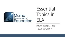 Essential Topics in ELA How does the text work?