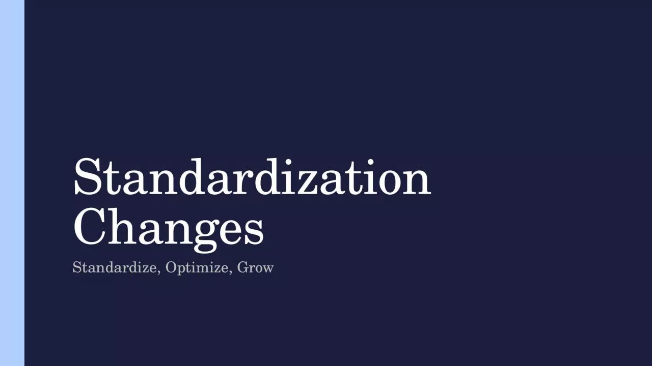 Standardization Changes Standardize, Optimize, Grow