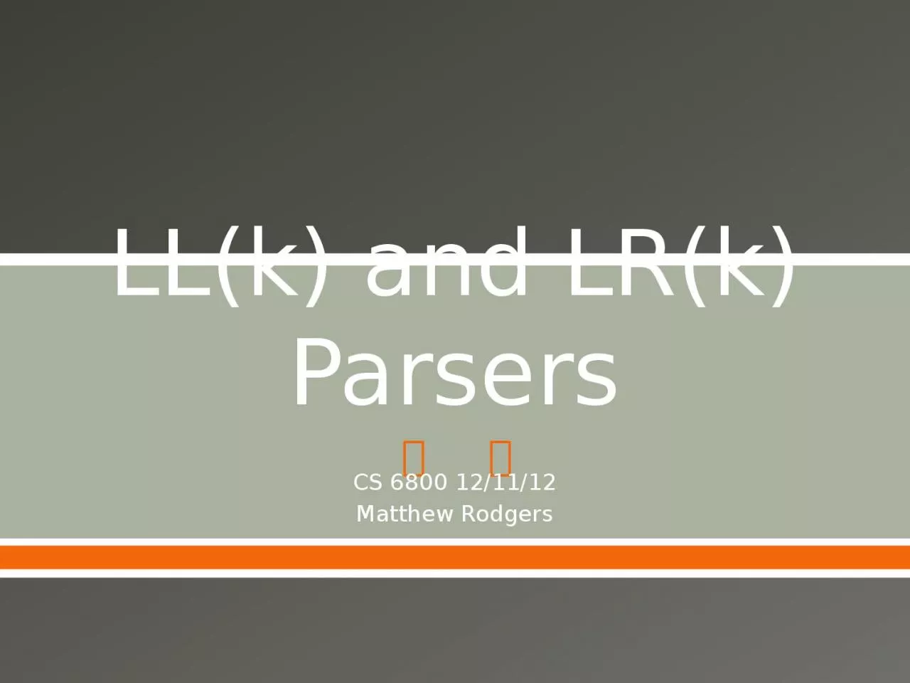 PPT-LL(k) and LR(k) Parsers CS 6800