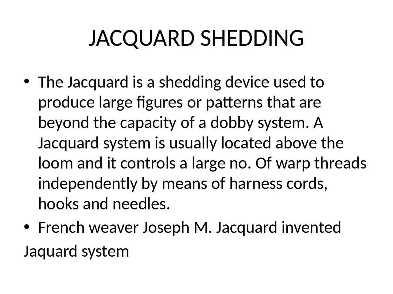 PPT-JACQUARD SHEDDING The Jacquard is a shedding device used to produce large figures or patterns