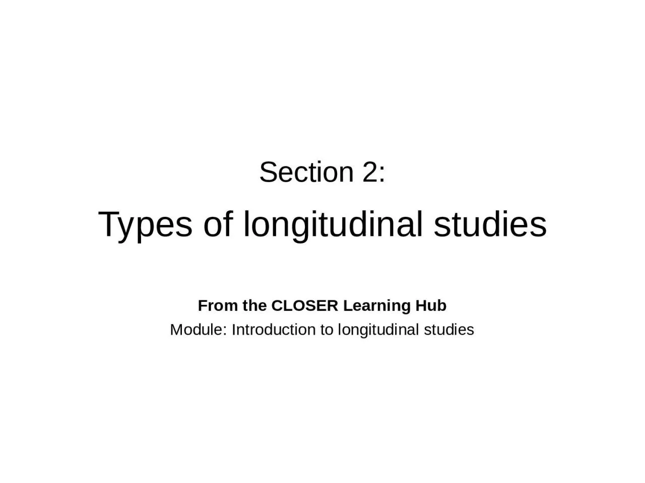 Section  2:   Types of longitudinal studies