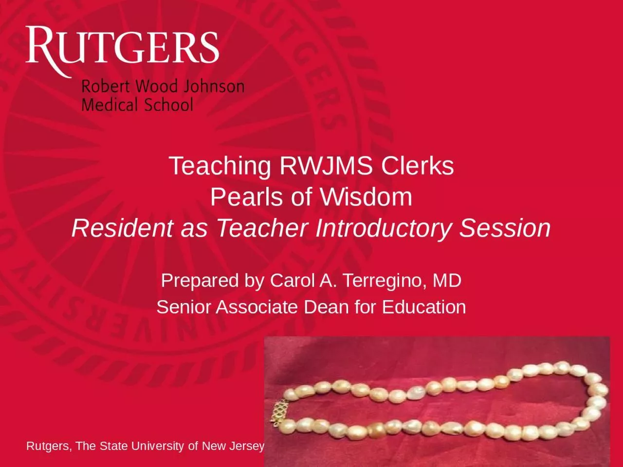 PPT-Teaching RWJMS Clerks Pearls of Wisdom