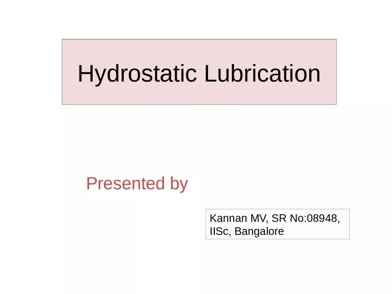 Hydrostatic Lubrication Presented by