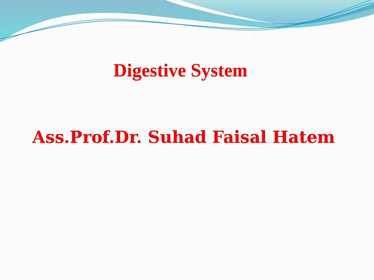 Digestive System Ass.Prof.Dr