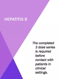 Hepatitis b The completed 3 dose series is required before contact with patients in clinical settin