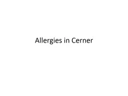 Allergies in Cerner The allergy documentation window can be accessed by clicking “Allergies”