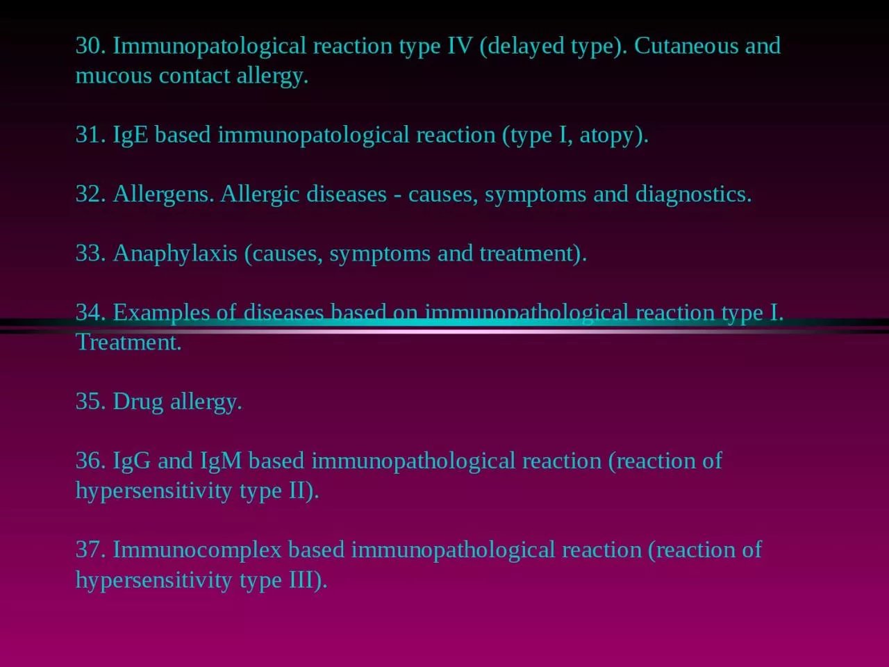 30. Immunopatological reaction type IV (delayed type). Cutaneous and mucous contact allergy.