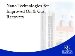 Nano  Technologies for Improved Oil & Gas Recovery