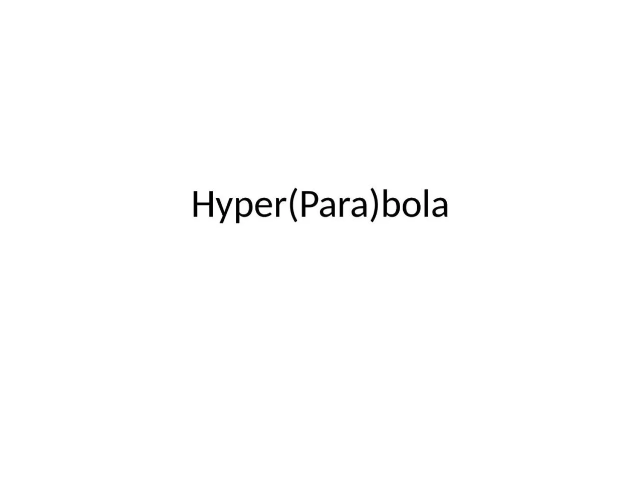 Hyper(Para)bola     The two curves just touch, as shown.