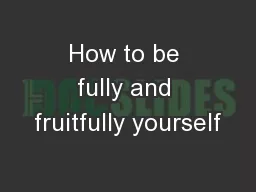 How to be fully and fruitfully yourself