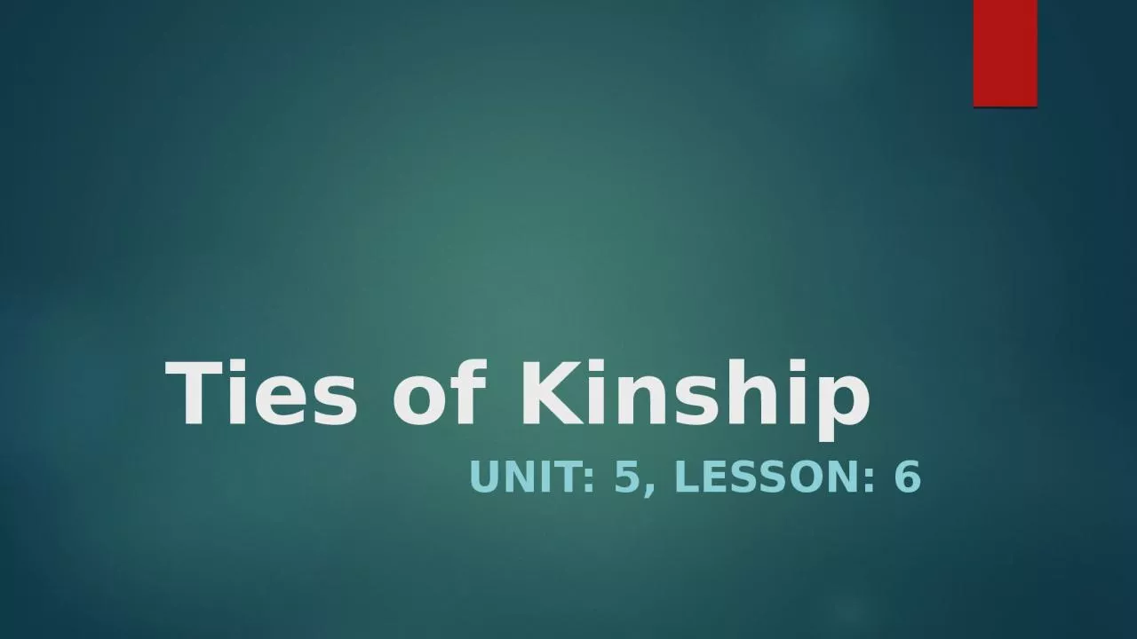 PPT-Ties of Kinship Unit: 5, Lesson: 6