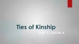 Ties of Kinship Unit: 5, Lesson: 6