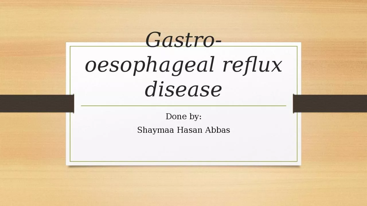 Gastro- oesophageal  reflux disease