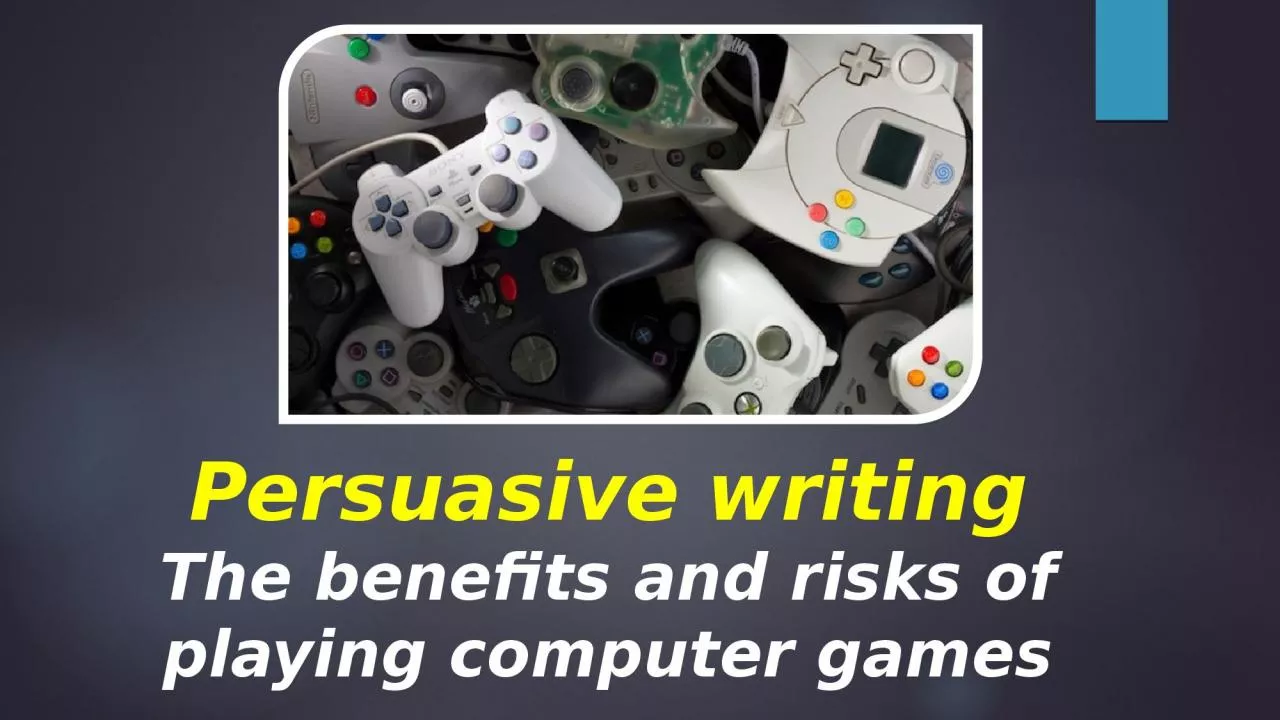 PPT-Persuasive writing The benefits and risks of playing computer games