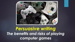 Persuasive writing The  benefits and risks of playing computer games