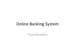 Online Banking System Trust Elevation