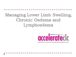 Managing Lower Limb Swelling, Chronic Oedema and Lymphoedema