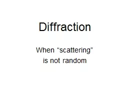 Diffraction When “s cattering”