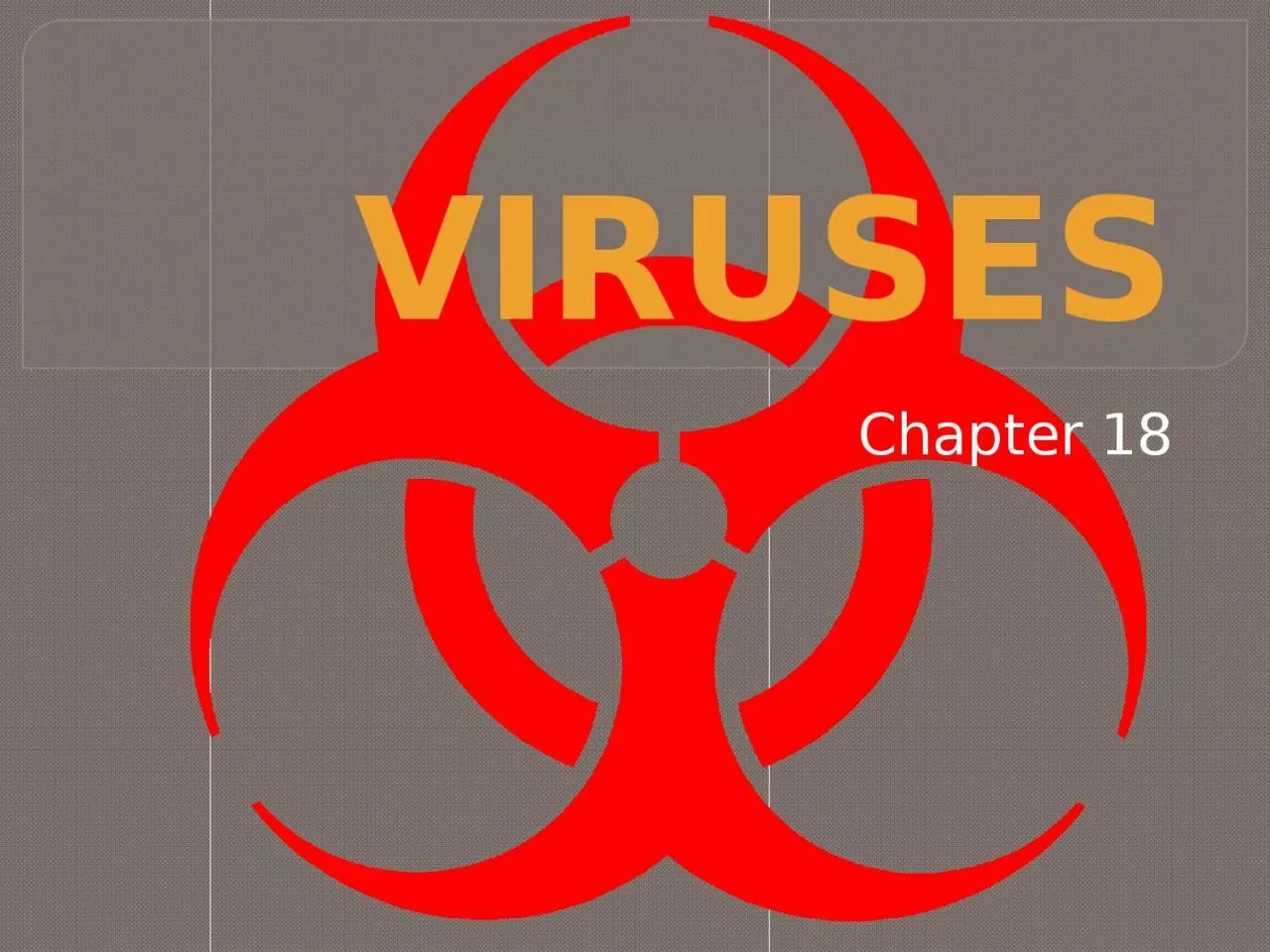 Viruses Chapter 18 Are Viruses Alive?
