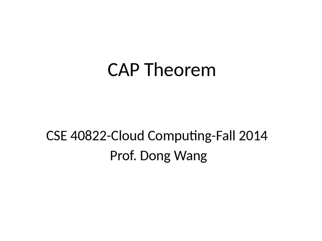 CAP Theorem CSE 40822-Cloud Computing-Fall 2014
