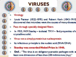 VIRUSES  Virology  Louis Pasteur (1822-1895) and Robert Koch (1843-1910) discovered that