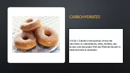 carbohydrates H.B.2A.1 Construct explanations of how the structures of carbohydrates, lipids, prote