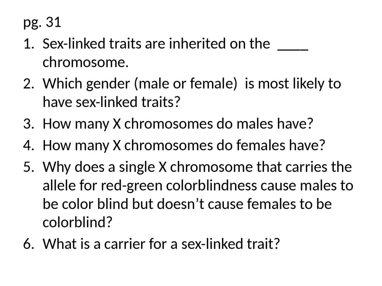 p g. 31  Sex-linked traits are inherited on the  ____ chromosome.