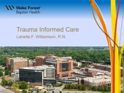 Trauma Informed Care Laneita F. Williamson, R.N.