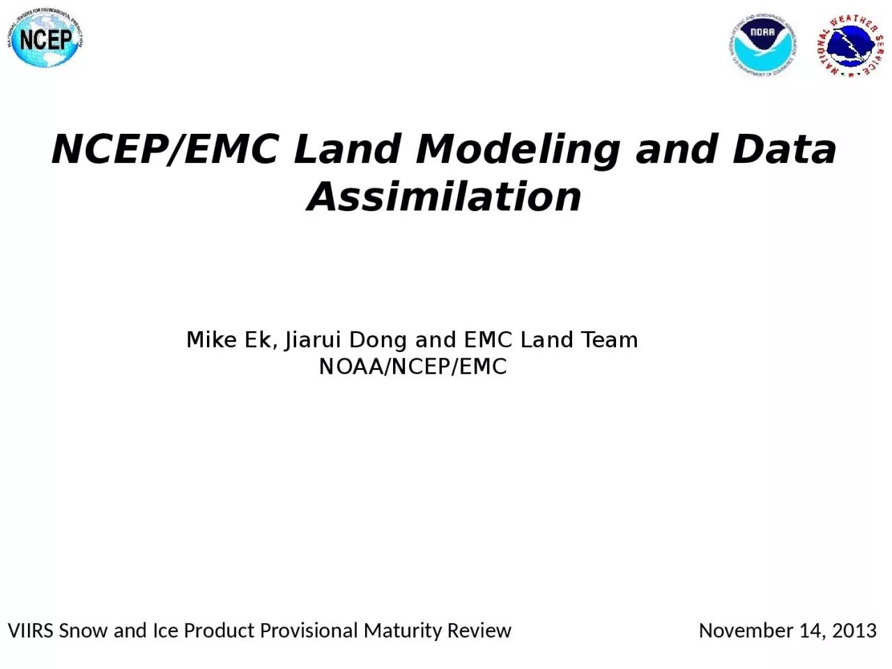 NCEP/EMC  Land Modeling and Data Assimilation