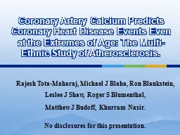 Coronary Artery Calcium Predicts Coronary Heart Disease Events Even at the Extremes of Age: The Mul