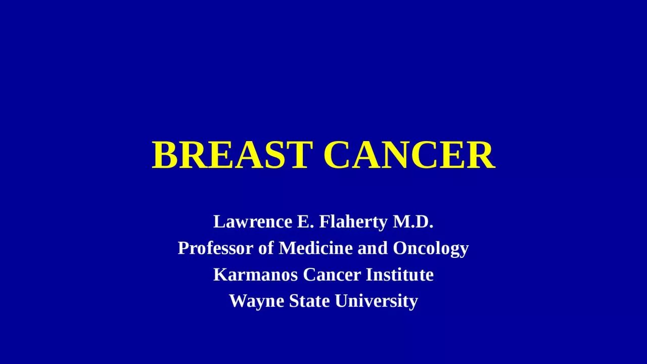 PPT-BREAST CANCER Lawrence E. Flaherty M.D.