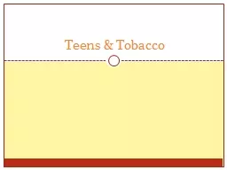 Teens & Tobacco Why teens use tobacco