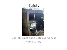 Safety Our job is not done until everyone is home safely.