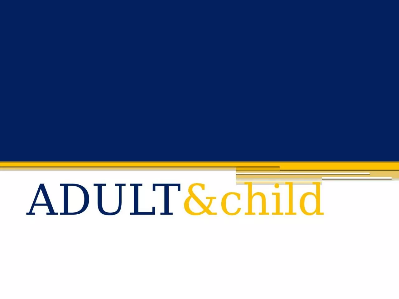 ADULT &child National Research and Trends