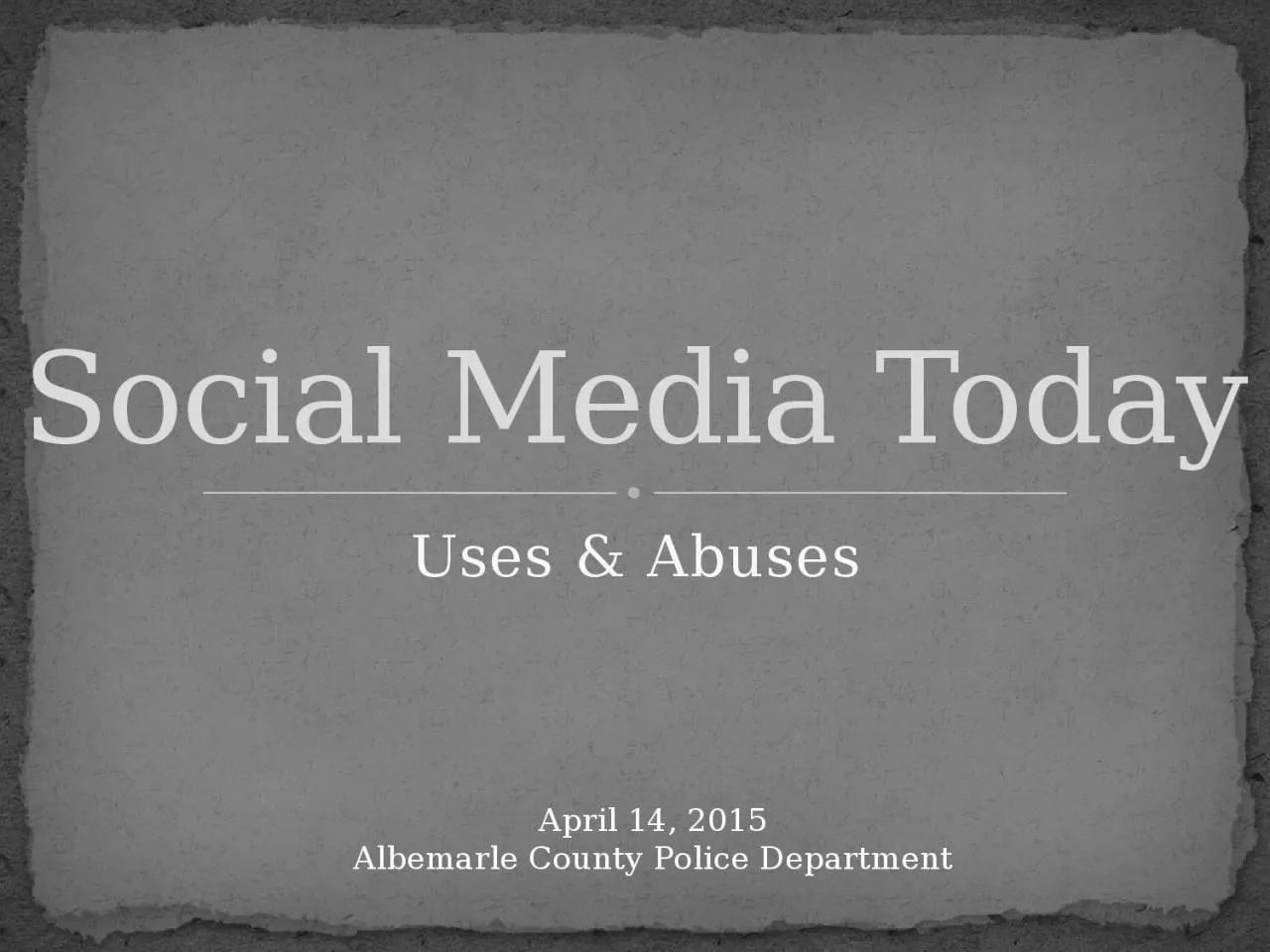 Uses & Abuses Social Media Today