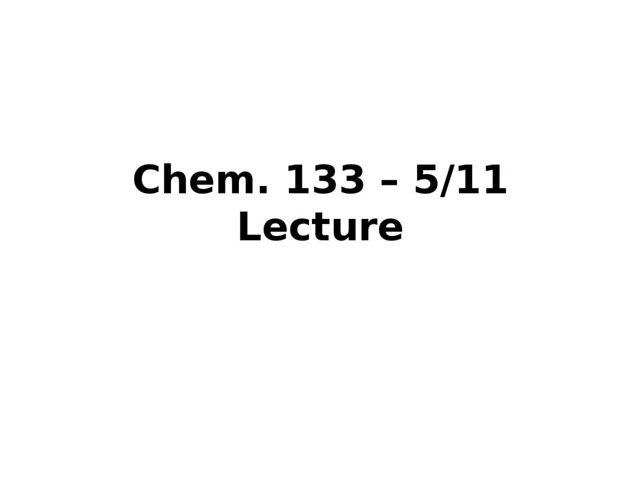 Chem. 133 – 5/11 Lecture