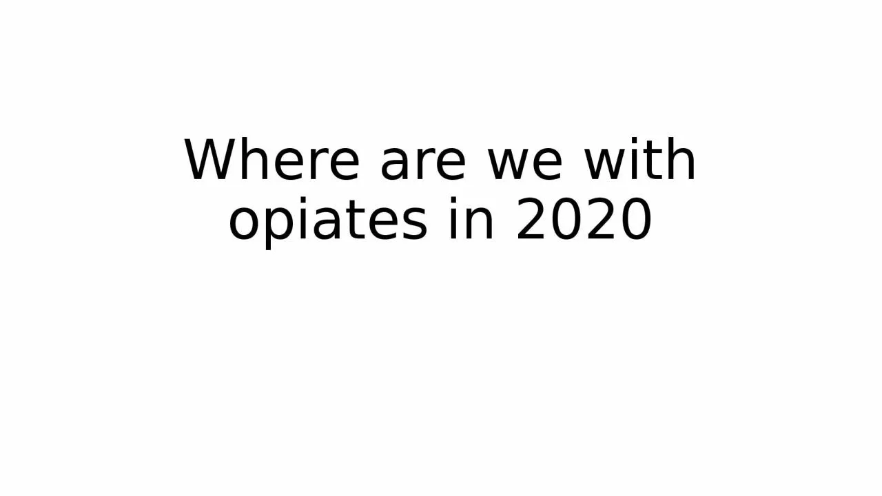 Where are we with opiates in 2020