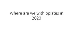 Where are we with opiates in 2020