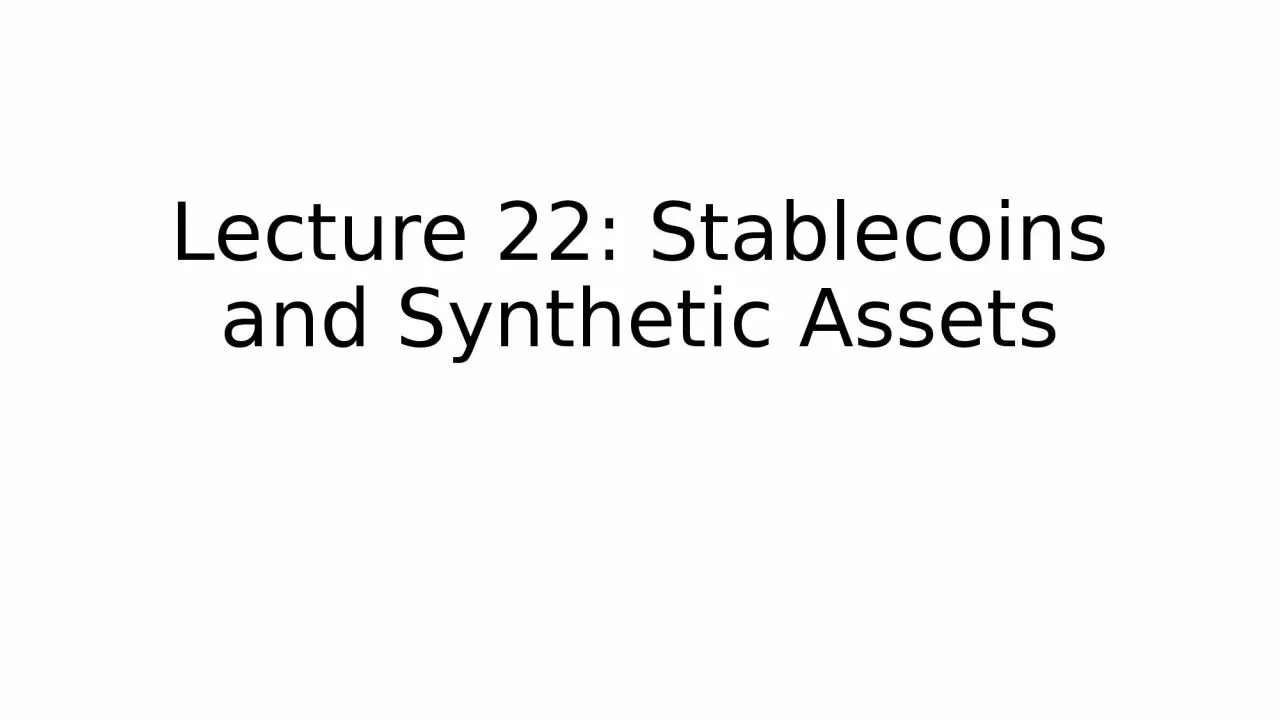 Lecture 22:  Stablecoins and Synthetic Assets
