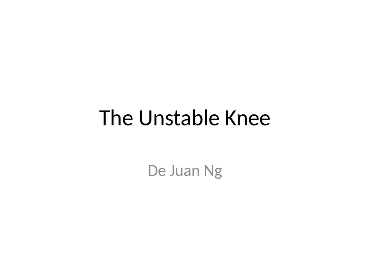 PPT-The Unstable Knee De Juan Ng