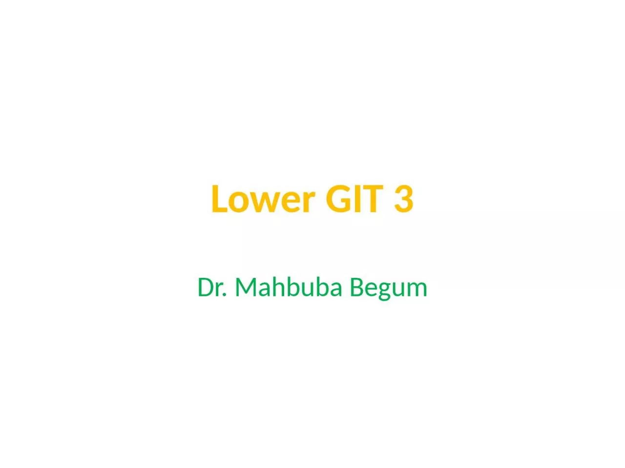 Lower GIT 3 Dr.  Mahbuba