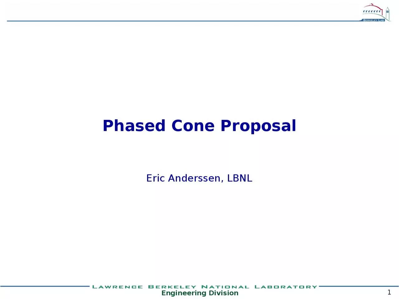 1 Phased Cone Proposal Eric Anderssen, LBNL