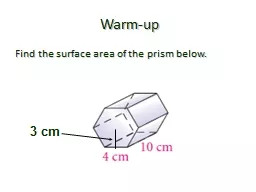Warm-up Find the surface area of the prism below.