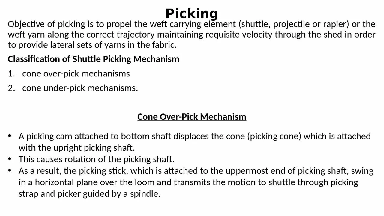 Picking Objective of picking is to propel the weft carrying element (shuttle, projectile