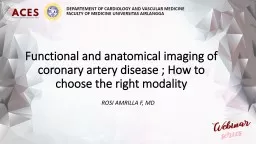 Functional and anatomical imaging of coronary artery disease ; How to choose the right