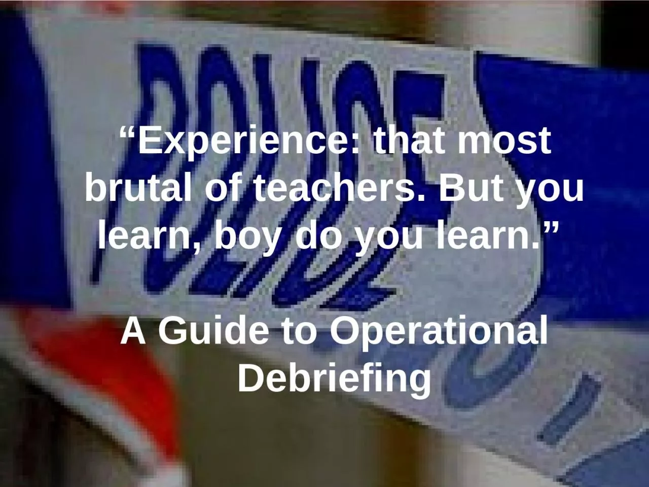 “Experience: that most brutal of teachers. But you learn, boy do you learn.”