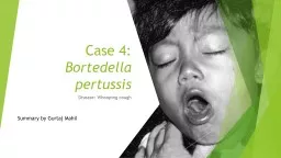 Case 4:  Bortedella  pertussis